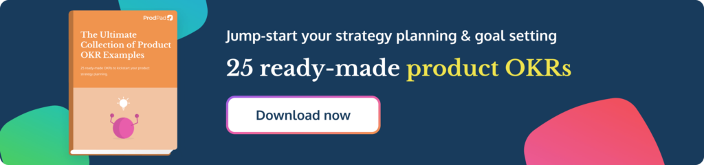 ProdPad's Ultimate Collection of Product OKR Examples